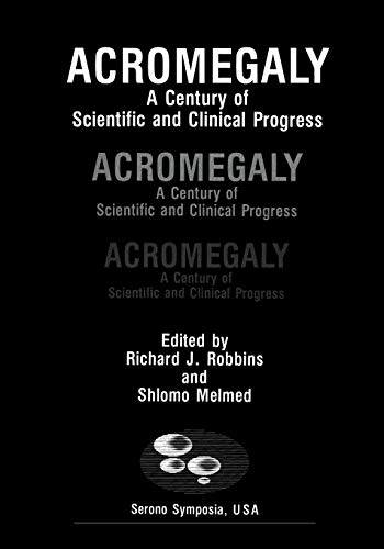 Acromegaly: A Century Of Scientific And Clinical Progress (Serono Symposia USA)