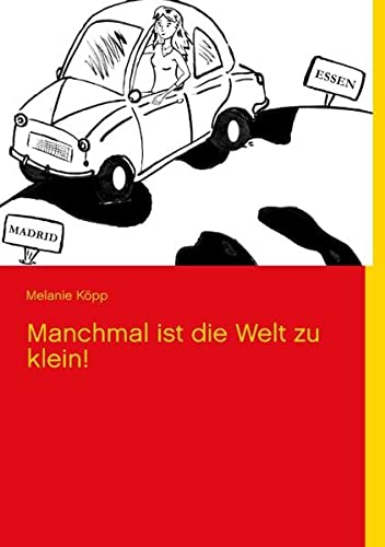 Manchmal ist die Welt zu klein!: Einmal Essen - Madrid und zurück ...