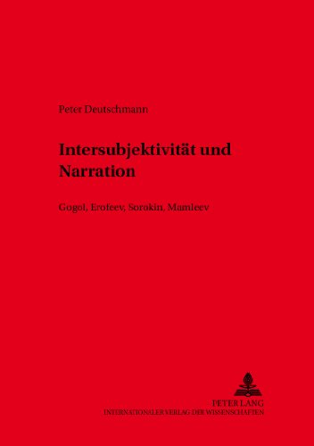 Intersubjektivität und Narration: Gogol', Erofeev, Sorokin, Mamleev (Slavische Literaturen)