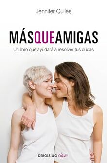 Mas que amigas: Un libro que ayudará a resolver tus dudas (Clave)
