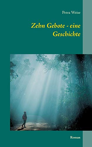 Zehn Gebote - eine Geschichte: Roman