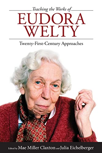 Teaching the Works of Eudora Welty: Twenty-First-Century Approaches