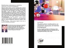 Modélisation moléculaire en solutions aqueuses d¿intérêts biologiques: Etudes, expérimentales et théoriques des liaisons hydrogène dans les solutions du N-méthylformamide et de l'urée.