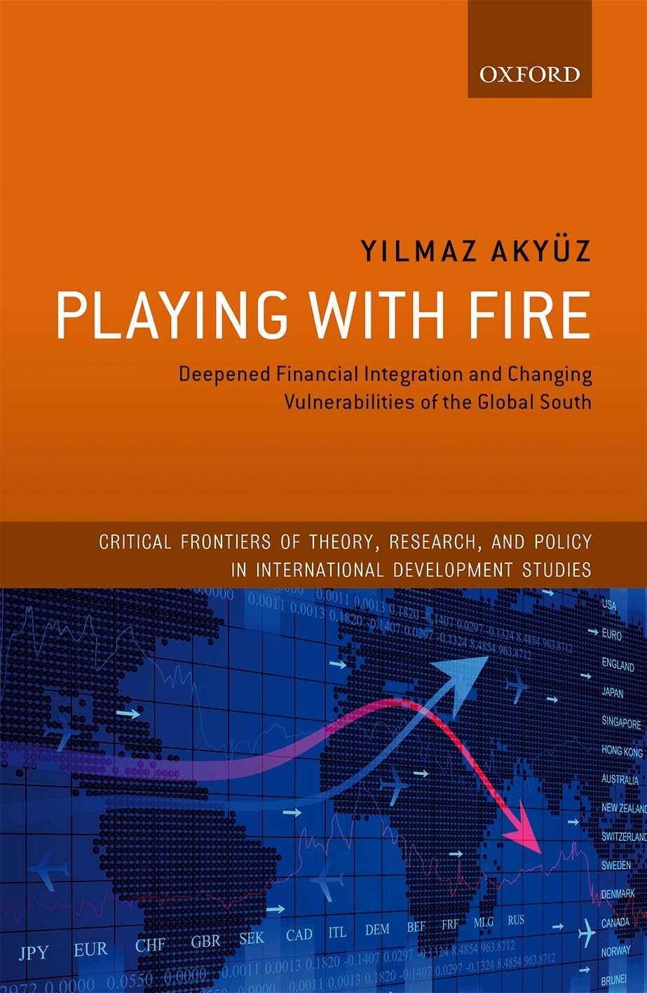 Playing with Fire: Deepened Financial Integration and Changing Vulnerabilities of the Global South (Critical Frontiers of Theory, Research, and Policy in International Development Studies)