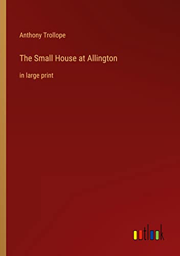 The Small House at Allington: in large print