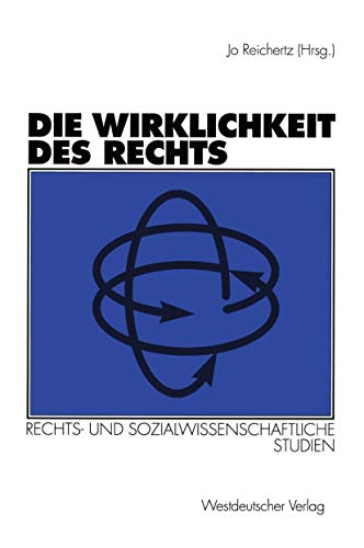 Die Wirklichkeit des Rechts: Rechts- und sozialwissenschaftliche Studien