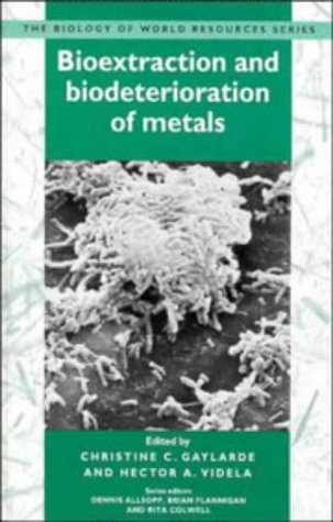 Bioextraction and Biodeterioration of Metals (Biology of World Resources)