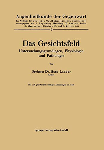 Das Gesichtsfeld Untersuchungsgrundlagen, Physiologie und Pathologie (Augenheilkunde der Gegenwart, 3, Band 3)