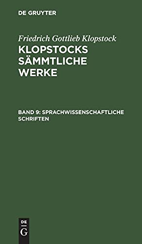 Sprachwissenschaftliche Schriften: KLOPSW-B, Band 9 (Friedrich Gottlieb Klopstock: Klopstocks sämmtliche Werke)