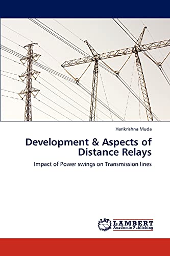 Development & Aspects of Distance Relays: Impact of Power swings on Transmission lines