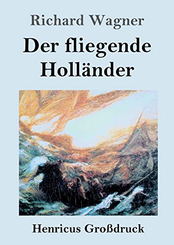 Der fliegende Holländer (Großdruck): Romantische Oper in drei Aufzügen