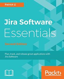 Jira Software Essentials - Second Edition: Plan, track, and release great applications with Jira Software (English Edition)