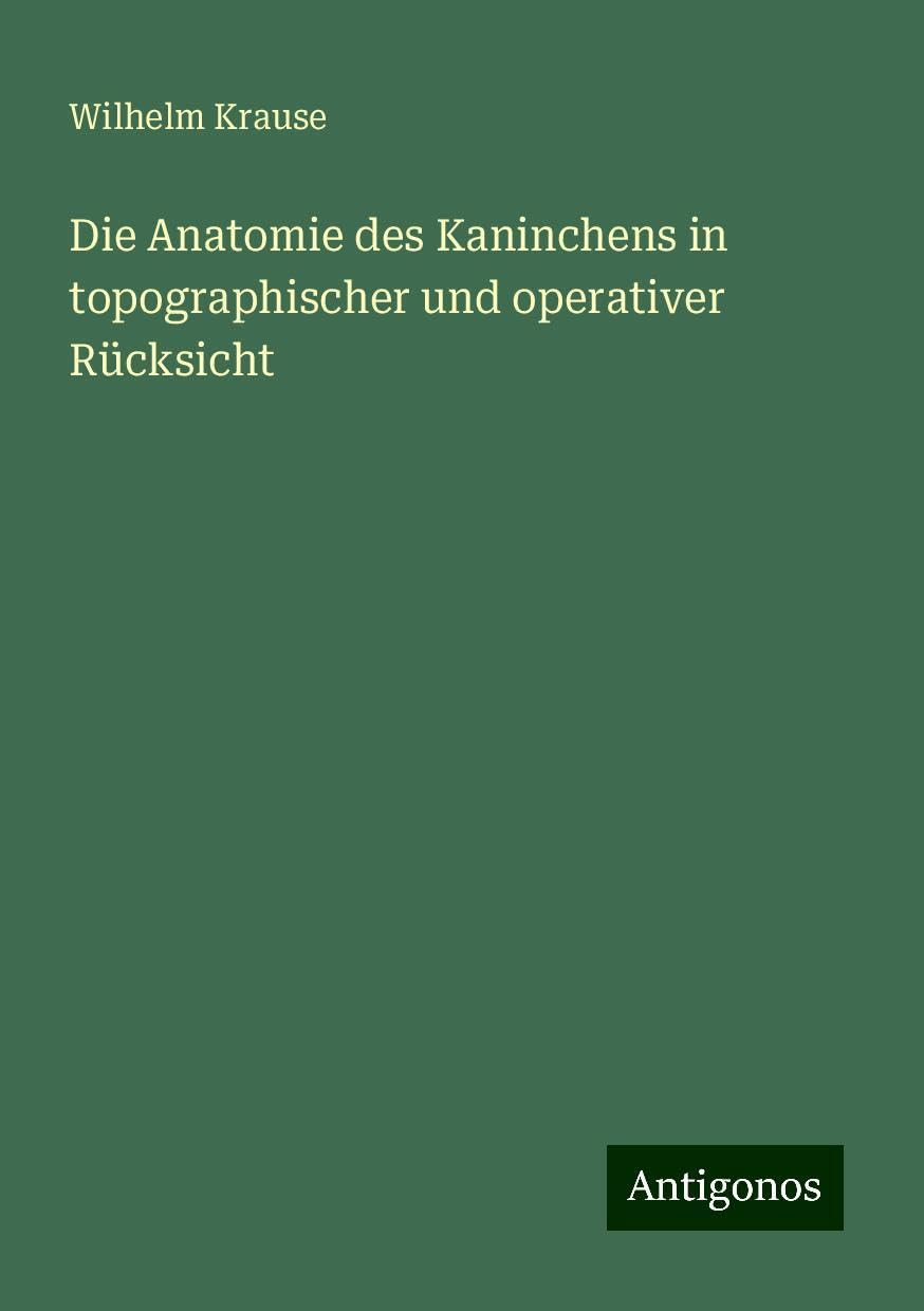 Die Anatomie des Kaninchens in topographischer und operativer Rücksicht