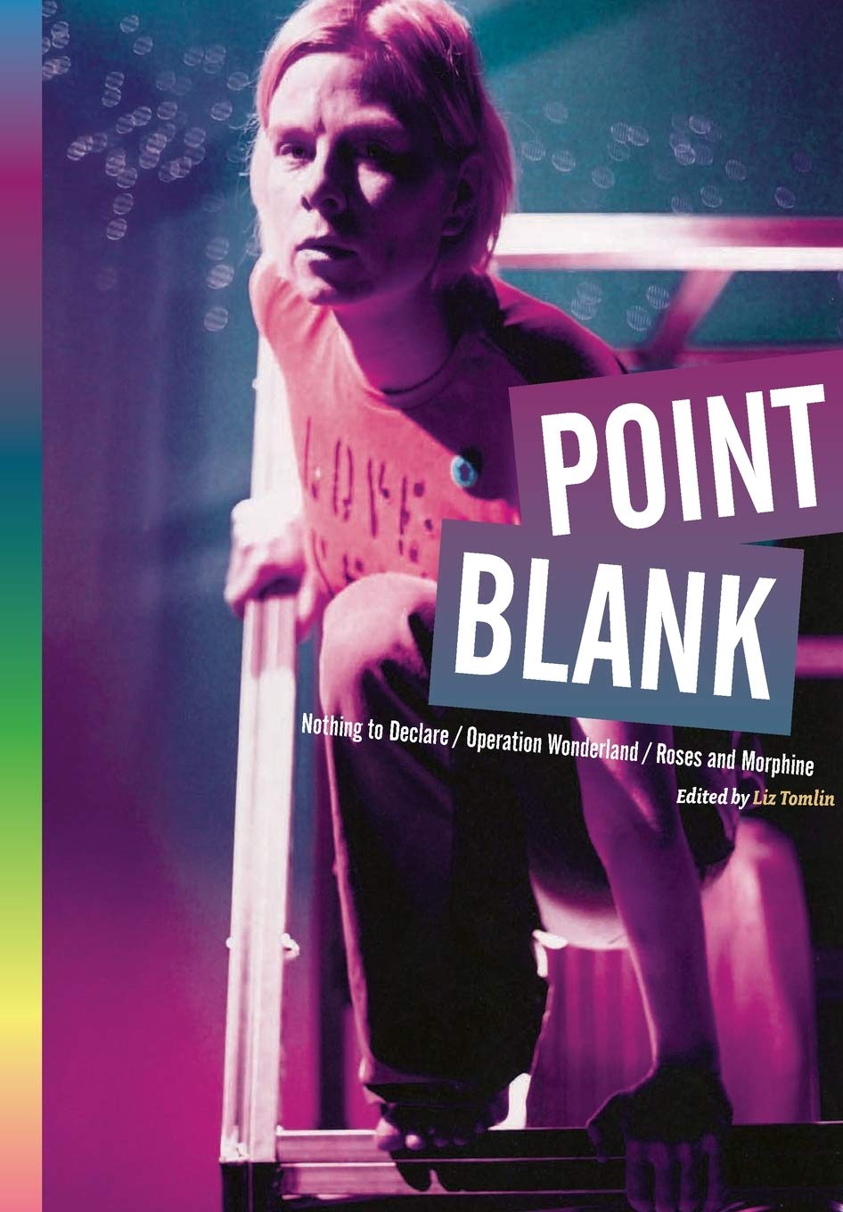 Point Blank: 'Nothing to Declare', 'Operation Wonderland', and 'Roses and Morphine' (Playtext)