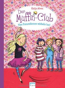 Vier Freundinnen wirbeln los!: Der Muffin-Club (Band 2)
