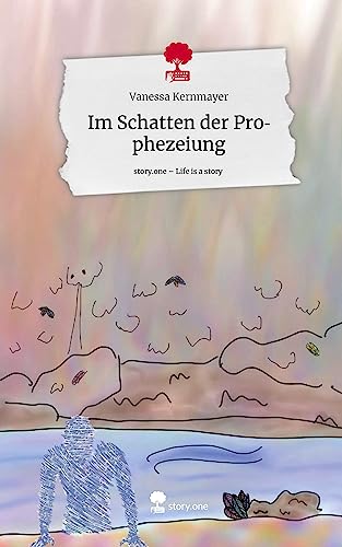 Im Schatten der Prophezeiung. Life is a Story - story.one