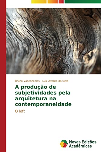 A produção de subjetividades pela arquitetura na contemporaneidade: O loft
