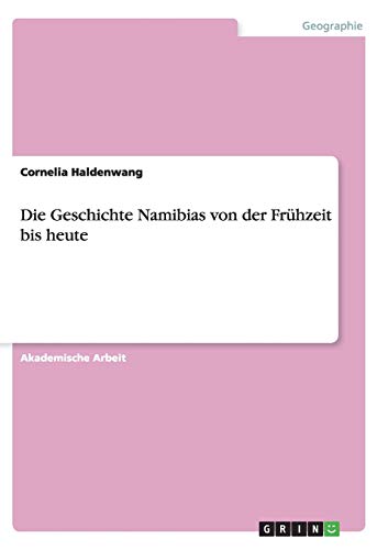 Die Geschichte Namibias von der Frühzeit bis heute
