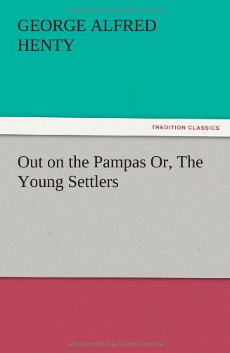 Out on the Pampas Or, The Young Settlers