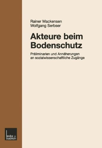 Akteure beim Bodenschutz: Präliminarien und Annäherungen an sozialwissenschaftliche Zugänge