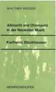 Karlheinz Stockhausen. Allmacht Und Ohnmacht in Der Neuen Musik