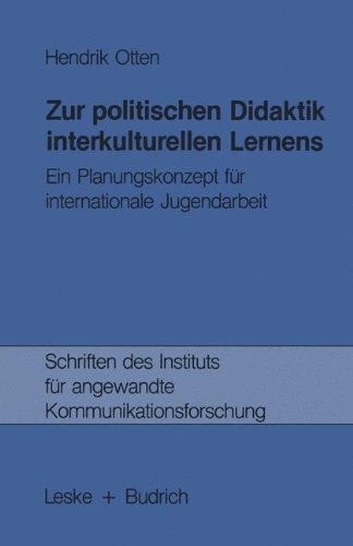 Zur Politischen Didaktik Interkulturellen Lernens: Ein Planungskonzept Für Internationale Jugendarbeit (Schriften des Instituts für angewandte Kommunikationsforschung)