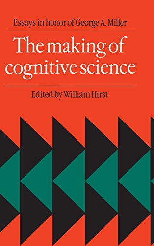The Making of Cognitive Science: Essays in Honor of George Armitage Miller