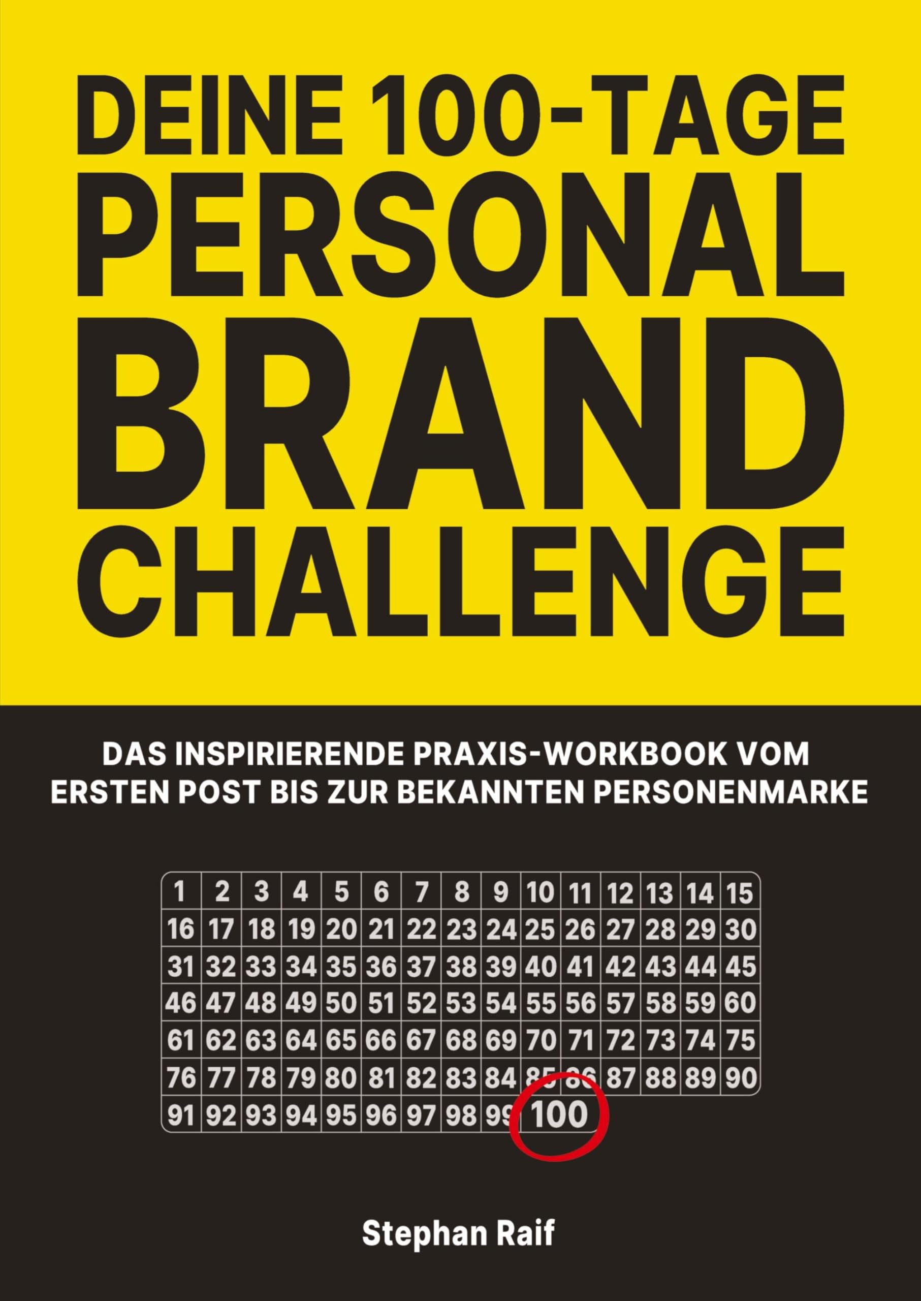 DEINE 100-TAGE PERSONAL BRAND CHALLENGE: Das inspirierende Praxis-Workbook vom ersten Post bis zur bekannten Personenmarke