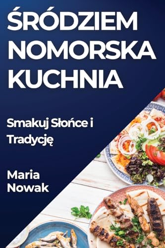¿ródziem nomorska Kuchnia: Smakuj S¿o¿ce i Tradycj¿