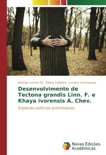Desenvolvimento de Tectona grandis Linn. F. e Khaya ivorensis A. Chev.: Espécies exóticas promissoras