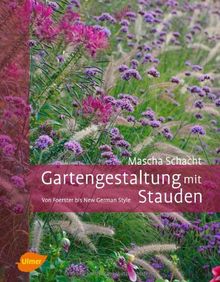 Gartengestaltung mit Stauden: Von Foerster bis New German Style