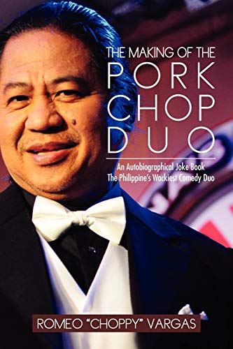 The Making Of The Porkchop Duo: An Autobiographical Joke Book The Philippine's Wackiest Comedy Duo