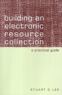 Building an Electronic Resource Collection: A Practical Guide