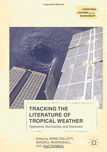 Tracking the Literature of Tropical Weather: Typhoons, Hurricanes, and Cyclones (Literatures, Cultures, and the Environment)
