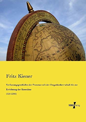 Verfassungsgeschichte der Provence seit der Ostgothenherrschaft bis zur Errichtung der Konsulate: (510-1200)