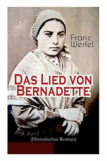 Das Lied von Bernadette (Historischer Roman)