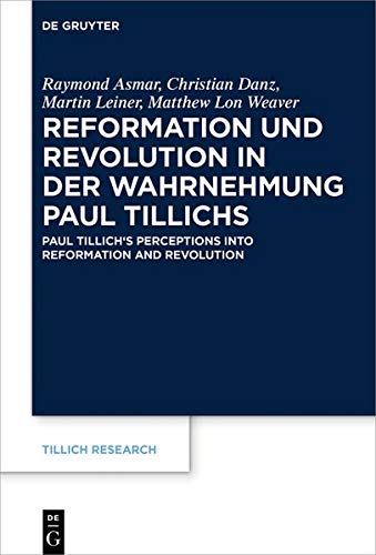 Reformation und Revolution in der Wahrnehmung Paul Tillichs: Réformation et révolution dans la perception de Paul Tillich Paul Tillich's Perceptions ... and Revolution (Tillich Research, Band 18)