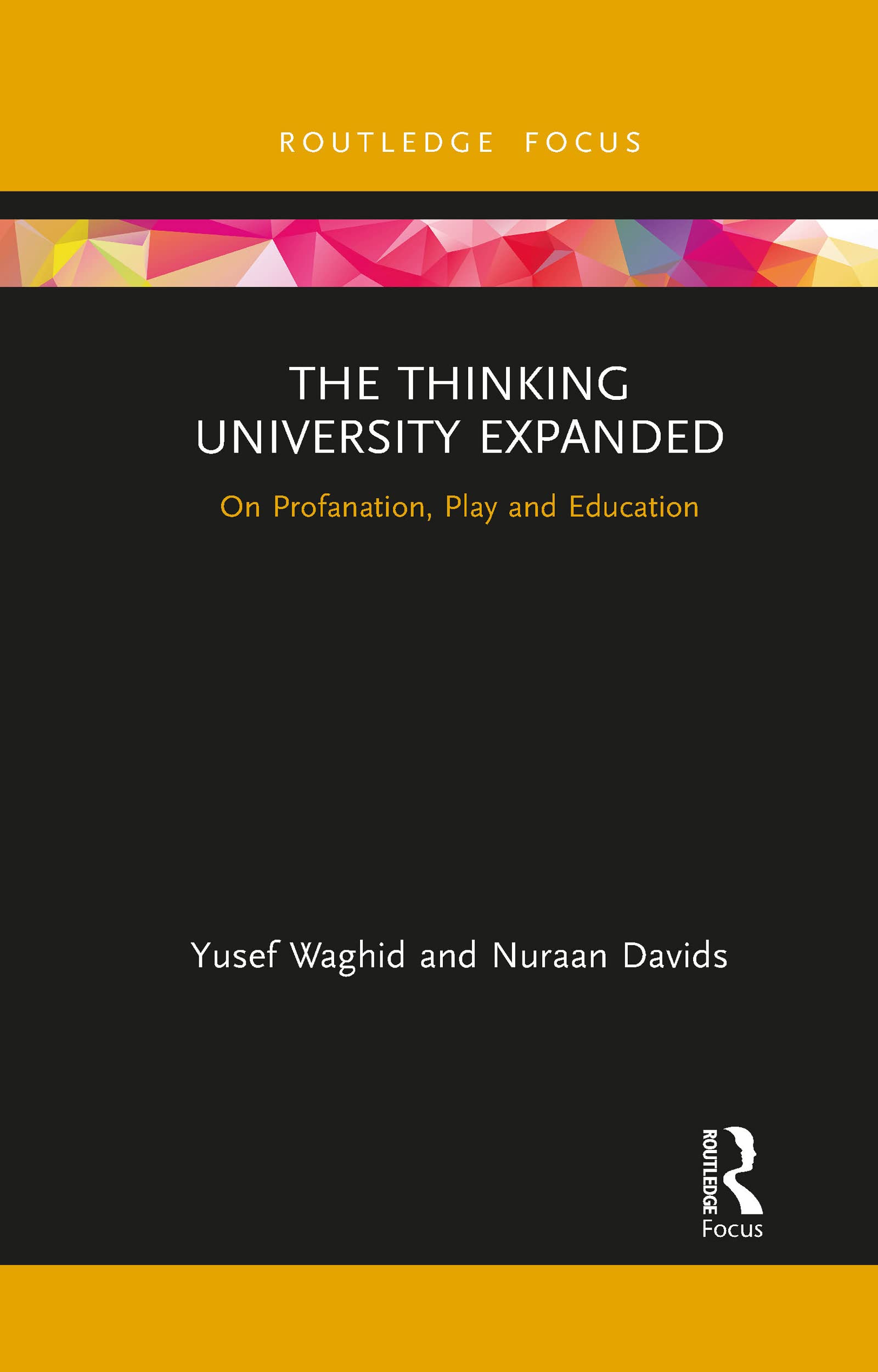 The Thinking University Expanded: On Profanation, Play and Education (Routledge Research in Higher Education)