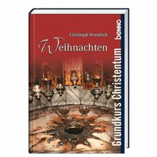 Weihnachten: Grundkurs Christentum