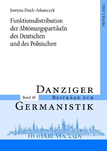 Funktionsdistribution der Abtönungspartikeln des Deutschen und des Polnischen (Danziger Beiträge zur Germanistik)