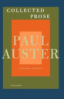 Collected Prose: Autobiographical Writings, True Stories, Critical Essays, Prefaces, Collaborations with Artists, and Interviews