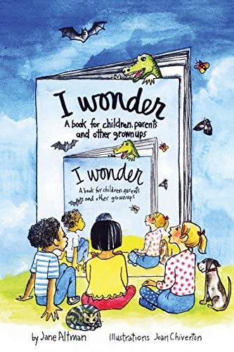 I Wonder: A Book for Children, Parents and Other Grownups