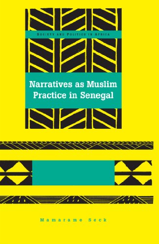 Narratives as Muslim Practice in Senegal (Society and Politics in Africa)