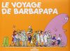 Les aventures de Barbapapa. Le voyage de Barbapapa