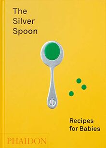 The silver spoon : recipes for babies