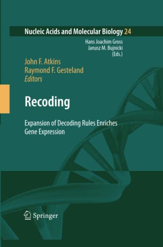 Recoding: Expansion of Decoding Rules Enriches Gene Expression: Expansion of Decoding Rules Enriches Gene Expression (Nucleic Acids and Molecular Biology)
