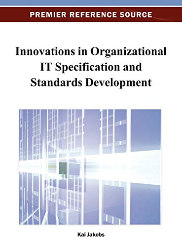 Innovations in Organizational IT Specification and Standards Development (Premier Reference Source)