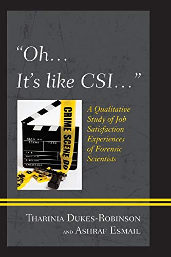 Oh, it's like C.S.I. . . .: A Qualitative Study of Job Satisfaction Experiences of Forensic Scientists