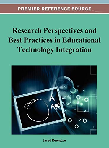 Research Perspectives and Best Practices in Educational Technology Integration (Premier Reference Source)