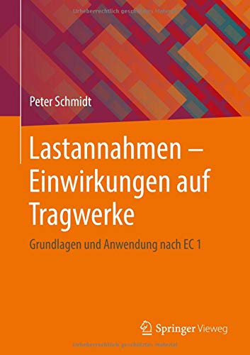 Lastannahmen - Einwirkungen auf Tragwerke: Grundlagen und Anwendung nach EC 1